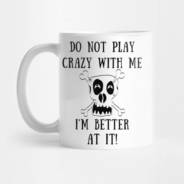 Do not play crazy with  me by IOANNISSKEVAS